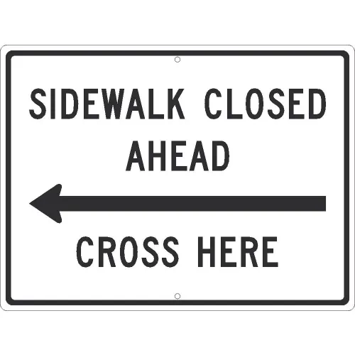 NMC TM513K Traffic Sign, Sidewalk Closed Ahead Cross Here, 18" X 24", White