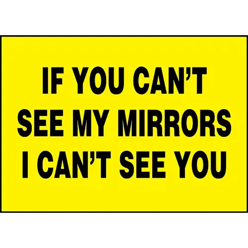AccuformNMC If You Can't See My Mirrors I Can't See You Sign, Reflective Sheet, 7" x 10", Yellow