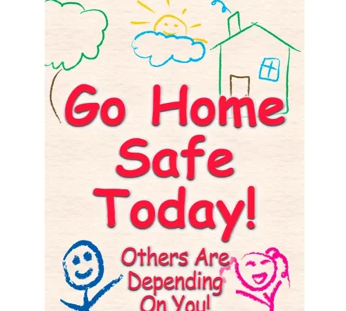 Accuform SP124507L Go Home Safe Today Poster, 17"W x 22"H, Laminated Poly
