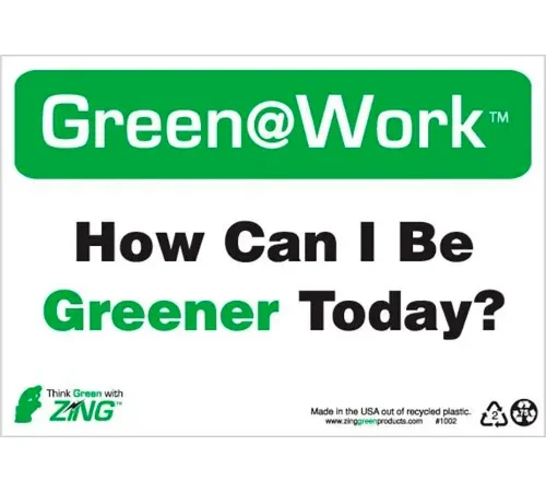 Zing Green at Work Sign, How Can I Be Greener Today, 10"W x 7"H, Black/Green/White