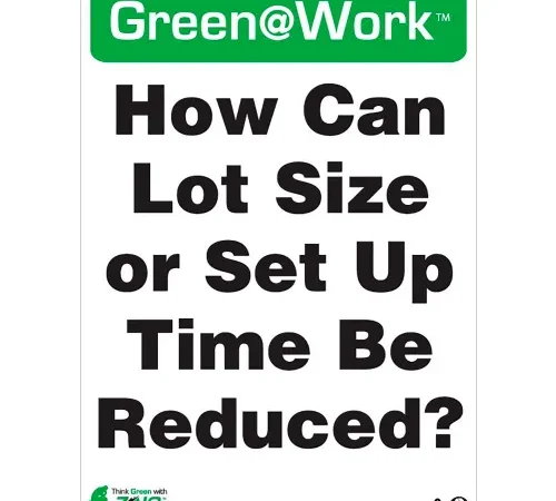 Zing Green at Work Sign, How Can Lot Size or Set Up Time Be Reduced, 10"W x 14"H, Black/Green/White